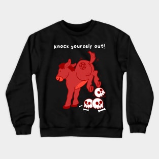 Knock Yourself Out Crewneck Sweatshirt